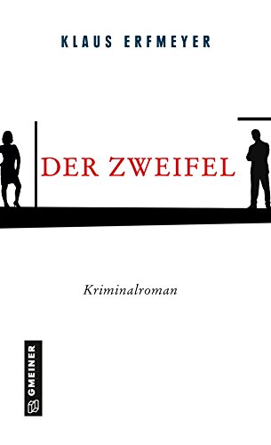 Der Zweifel: Kriminalroman (Kriminalromane im GMEINER-Verlag) von Gmeiner-Verlag